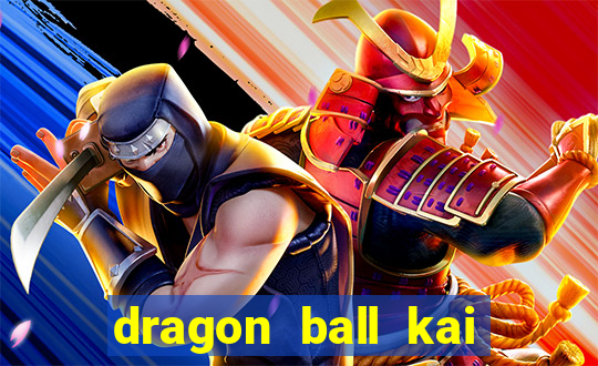 dragon ball kai legendado online